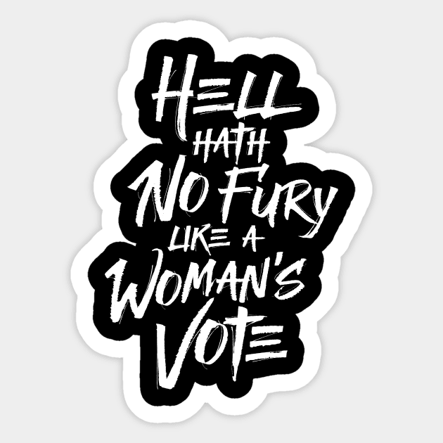 Hell Hath No Fury Like A Woman's Vote Sticker by directdesign